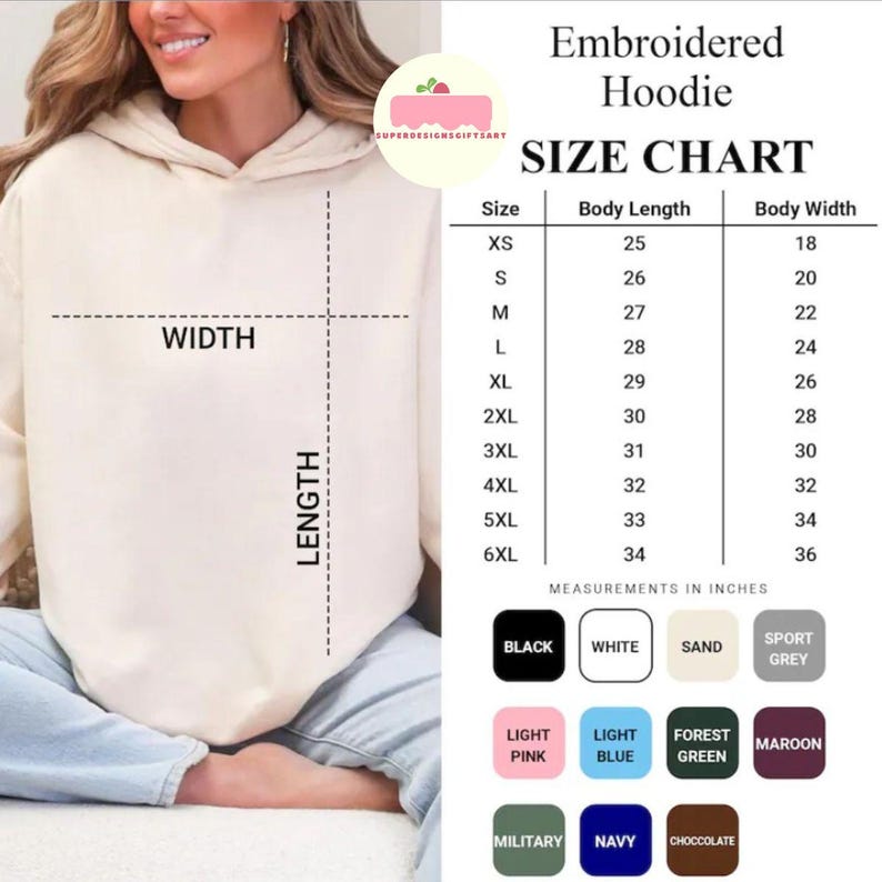 May include: A beige embroidered hoodie with a size chart. The chart lists body length and width measurements in inches for sizes XS to 6XL. Colour options include black, white, sand, sport grey, light pink, light blue, forest green, maroon, military, navy, and chocolate.