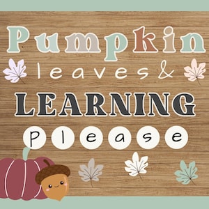 May include: A wooden sign with the words "Pumpkin leaves & LEARNING Please" in various fonts and colors. The sign features a maroon pumpkin, a smiling acorn, and several leaves.