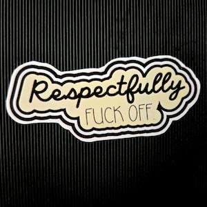 Respectueusement, f *** off Sticker
