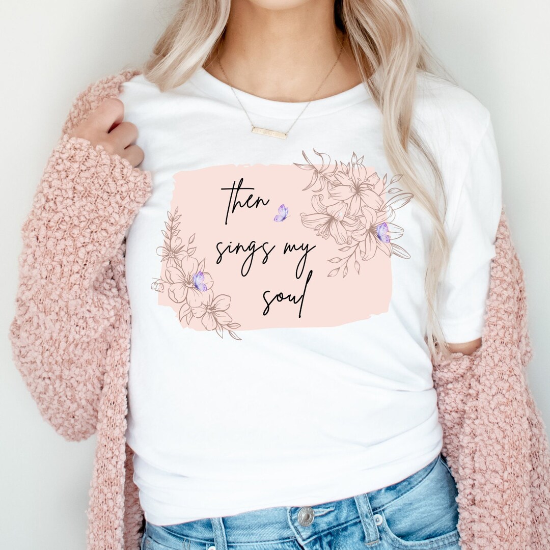 Custom Christian Shirt Then Sings My Soul Gospel Shirt Etsy