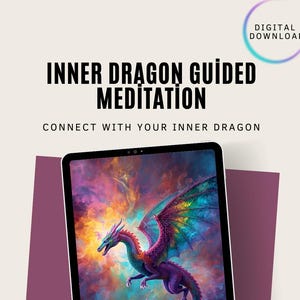 May include: A digital download advertisement for "Inner Dragon Guided Meditation." The image features a tablet displaying a colorful dragon illustration with text that reads "Connect with your inner dragon." A digital download icon is in the upper right corner.