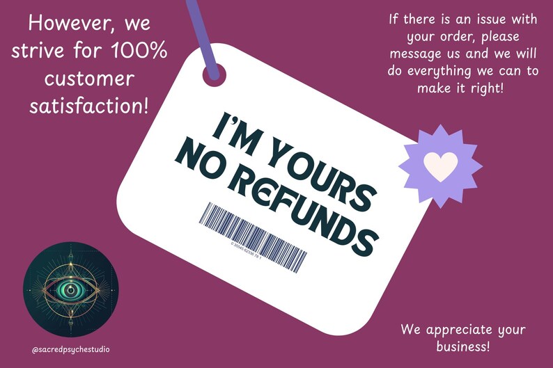 May include: A white tag with the text "I'M YOURS NO REFUNDS" in dark teal, hanging against a purple background. The tag has a barcode and is attached to a purple string. Additional text includes "However, we strive for 100% customer satisfaction!"