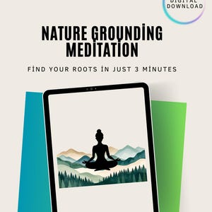 May include: A digital download advertisement for "Nature Grounding Meditation." The image features a tablet displaying a silhouette of a person meditating in front of a mountain scene. Text reads "Find your roots in just 3 minutes."