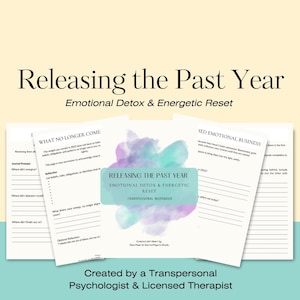 May include: A workbook titled "Releasing the Past Year" with the subtitle "Emotional Detox & Energetic Reset." The cover features a watercolor design in shades of blue and purple. The workbook is created by a transpersonal psychologist and licensed therapist.