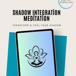 May include: A digital download graphic with the text "SHADOW INTEGRATION MEDITATION" and "TRANSFORM & HEAL YOUR SHADOW." A tablet displays a lotus flower and figure illustration. A "DIGITAL DOWNLOAD" circle is in the upper right.