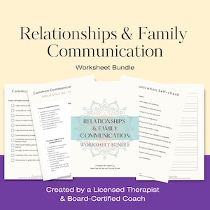 May include: A worksheet bundle titled "Relationships & Family Communication" with a teal banner. The worksheets include sections on communication styles and self-check exercises. The text "Created by a Licensed Therapist & Board-Certified Coach" is also visible.