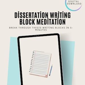 May include: A digital download graphic with the text "Dissertation Writing Block Meditation" and "Break Through Thesis Writing Blocks in 5-Minutes." The image features a tablet with a notepad and pencil.
