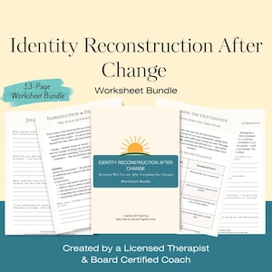 May include: A worksheet bundle titled "Identity Reconstruction After Change" with a teal banner that reads "13-Page Worksheet Bundle." The cover features a sun graphic and the text "Becoming Who You Are, After Everything Has Changed."