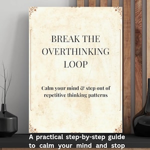 Op de afbeelding: Een ingelijste print met de tekst "BREAK THE OVERTHINKING LOOP". De print bevat ook de tekst "Kalmeer je geest en stap uit repetitieve denkpatronen" en "Een praktische stapsgewijze gids om je geest te kalmeren en repetitieve denkpatronen te stoppen."