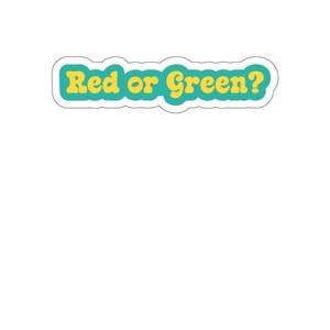 Red or Green? New Mexico Chile Sticker Die Cut Vinyl Decal, Matte Finish, Water-Resistant, NM State Question, Local Foodie Gift