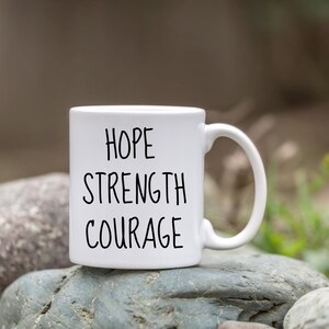 Mug, Hope Strength Courage Positive Affirmation Mug, Inspirational Coffee Cup, Motivational Tea Mug, Empowering Drinkware,