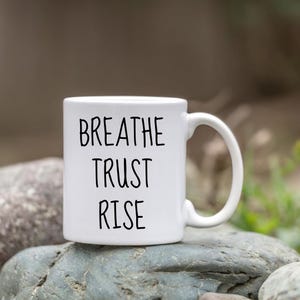 Mug, Breathe Trust Rise Positive Affirmation Motivational Coffee Mug, Inspirational Tea Mug, Self Care Gift, Mindfulness Drinkware, Office