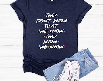 Blue T-Shirt They Dont Know That We Know They Know We Know Awesome Gift 
