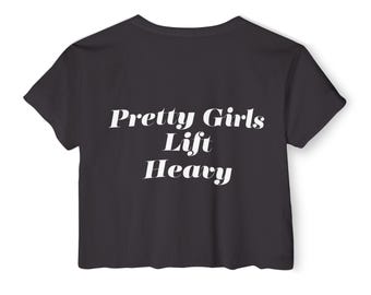 Pretty Girls Lift Heavy Crop Top: Women's Workout Gym Tee