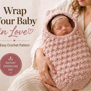 May include: A sleeping baby wrapped in a soft, pink crocheted cocoon. The cocoon has a textured, bobble stitch design and a hood. The image includes the text "Wrap Your Baby in Love" and "Easy Crochet Pattern".