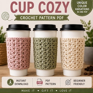 May include: Three white disposable cups with black lids, each wearing a crochet cup cozy in dusty pink, sage green, and cream. The text reads CROCHET CUP COZY, 3 UNIQUE COLOR VARIATIONS IN ONE PDF, CROCHET PATTERN PDF, INSTANT DOWNLOAD, and BEGINNER FRIENDLY.
