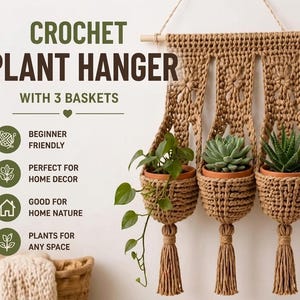 May include: A beige macrame plant hanger with three woven baskets, each containing a potted plant. The hanger is suspended from a wooden dowel. Text on the image reads "CROCHET PLANT HANGER WITH 3 BASKETS". The design is "BEGINNER FRIENDLY" and "PERFECT FOR HOME DECOR".
