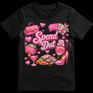 May include: Black t-shirt featuring a graphic design with the text "Spend Dat" in pink, along with illustrations of a purse, money, high heel, perfume, and hearts. The design has a glamorous theme.