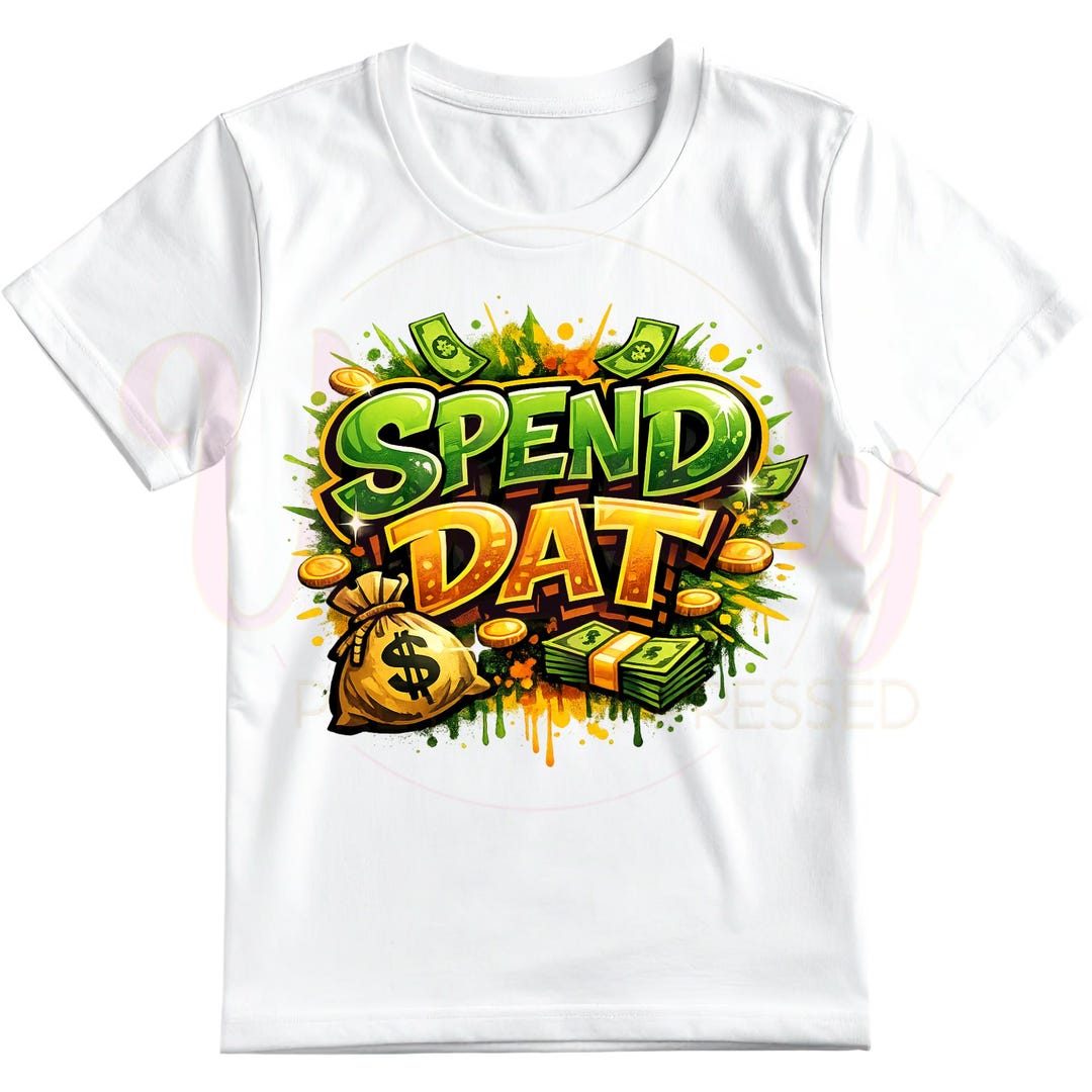 Spend Dat Png Spend Dat PNG - Etsy