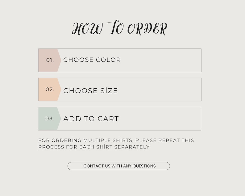 May include: A beige graphic with the text "HOW TO ORDER" in elegant script. The steps are: choose color, choose size, and add to cart. Additional text explains the process for multiple shirts. A button reads "CONTACT US WITH ANY QUESTIONS."