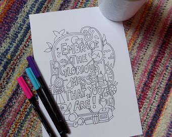Positive Colouring Page, Printable Colouring Page, "Embrace the glorious Mess That You Are"