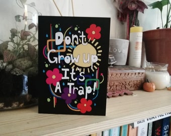 Don't Grow Up Its A Trap Birthday Card, Blank Greetings Card