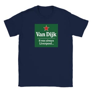 Van Dijk - It was always Liverpool T-Shirt