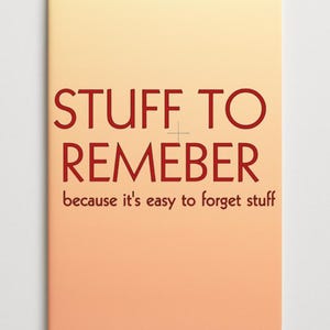 Puede incluir: Un cuaderno con una cubierta degradada melocotón y amarilla. Las palabras "STUFF TO REMEMBER" están impresas en rojo, con la frase "because it's easy to forget stuff" debajo.