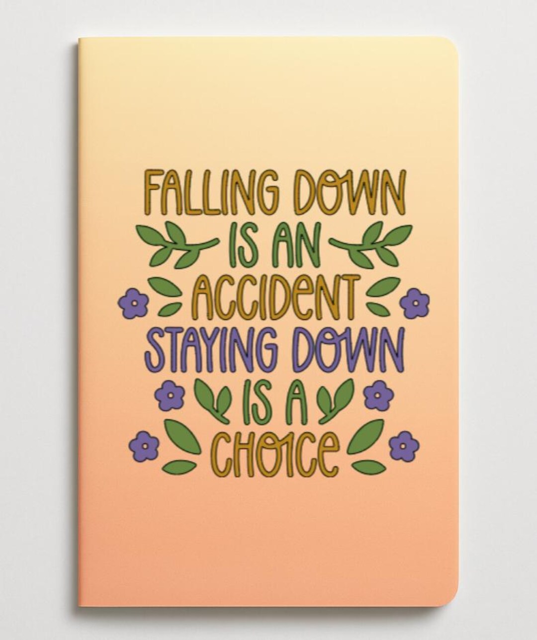 Falling Down is an Accident Notebook | Inspirational Journal ...