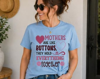 Mothers Are Like Buttons Shirt – Mother’s Day Gift for Mom