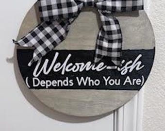 Welcome-ish Funny Wood Sign | Rustic Farmhouse Door Hanger