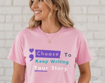 Choose to Keep Writing Your Story Shirt | Mental Health Awareness Tee