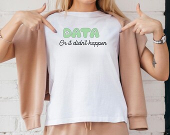 Data or It Didn't Happen Shirt | BCBA RBT Special Education Tee