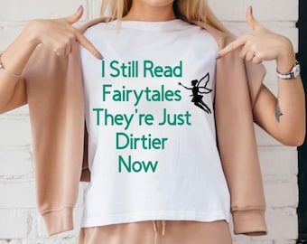 I Still Read Fairytales Shirt – Spicy Fantasy Romance Tee
