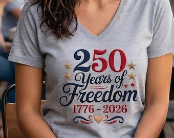 1776-2026 250 Years of Freedom Shirt, America 250th Anniversary Tee, USA Semiquincentennial Sweatshirt, 4th of July V-Neck Tees
