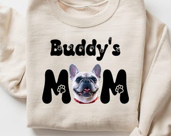 Custom Dog Shirt: Mom Sweatshirt — Unique Pet Owner Gift