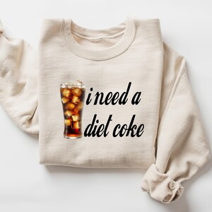 Diet Coke Crewneck Sweatshirt, Diet Coke T Shirt, Christmas Gift for Diet Coke Lover, Trendy Funny Shirt for Xmas, I Need Diet A Coke Hoodie