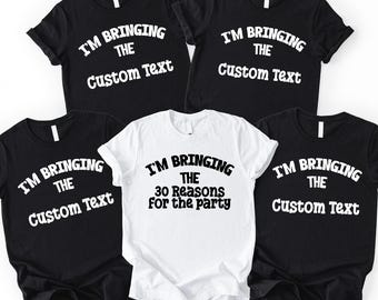 I'm Bringing 30 Reasons for The Party Shirts - Thirty Birthday Tshirt, Matching Bday Party Tees