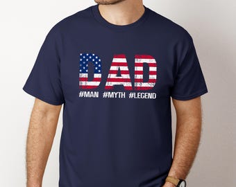 Dad Man Myth Legend Shirt, Patriotic USA Flag Tee, Fathers Day Gift T-Shirt