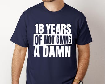 18 Years Of Not Giving A Damn Shirt, Funny 18th Birthday Her, Sarcastic Adult Milestone Tee, Edgy Graphic Black T-shirt