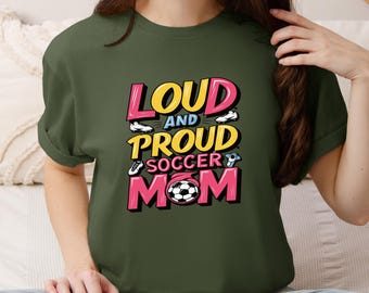 Loud Proud Soccer Mom Graphic Tee, Game Day Mama Bear Shirt, Mama Sport Sweatshirt