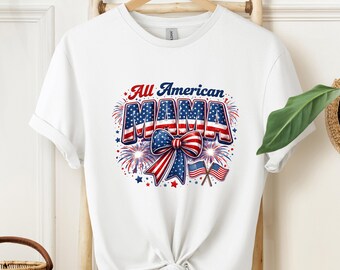 All American Mama Shirt, 4th of July Mom Tee, Patriotic Mothers Day Gift, Red White Blue Mama T-Shirt, Independence Day Mom Outfit