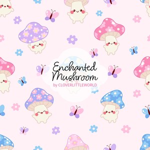 May include: A repeating pattern on a light pink background featuring cartoon mushrooms with smiling faces and colorful caps decorated with flowers or dots, interspersed with small butterflies and flowers. Text reads Enchanted Mushroom by CLOVERLITTLEWORLD.