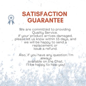 May include: A white informational graphic with the orange text SATISFACTION GUARANTEE and a blue ribbon icon. The text states a commitment to quality service, a 15-day policy for damaged items, and availability for questions via chat support.