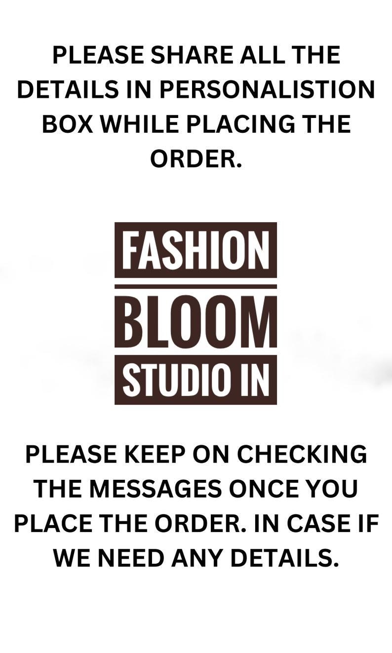 May include: White background with black text. The text reads: "PLEASE SHARE ALL THE DETAILS IN PERSONALISTION BOX WHILE PLACING THE ORDER. FASHION BLOOM STUDIO IN. PLEASE KEEP ON CHECKING THE MESSAGES ONCE YOU PLACE THE ORDER. IN CASE IF WE NEED ANY DETAILS."