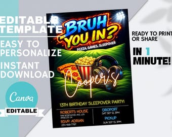 May include: A black invitation for a 13th birthday sleepover party. The design features the text "Bruh You In?" with pizza, games, and a controller graphic. Includes party details and Canva editable template.