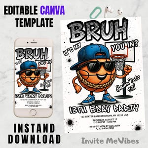 May include: A basketball-themed birthday party invitation with the text "BRUH" and a cartoon basketball character wearing sunglasses and a backwards cap. The invitation includes event details and the phrase "Ballin' into 13!"
