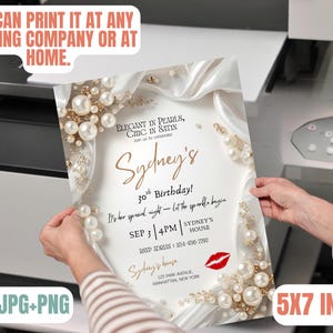 May include: A 5x7 inch invitation with a pearl and satin design. The invitation reads "Sydney's 30th Birthday!" and includes event details. The invitation is held in front of a printer and includes the text "You can print it at any printing company or at home."