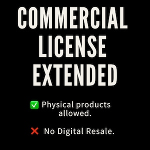 May include: Black background with white text that reads "COMMERCIAL LICENSE EXTENDED." Below, a green checkmark indicates "Physical products allowed," and a red X indicates "No Digital Resale."