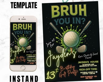 May include: A black golf-themed invitation template with the text "BRUH YOU IN?" and "Jayden's 13th Birthday Golf Party!" A golf ball and clubs are featured. The invitation is available as an instant download.